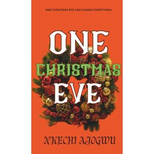 Ajogwu, Nkechi One Christmas Eve: A Brother’s Best Friend Wholesome Small-Town Holiday Romance (The Eastern Billionaires) Ajogwu, Nkechi One Christmas Eve: A Brother’s Best Friend Wholesome Small-Town Holiday Romance (The Eastern Billionaires)