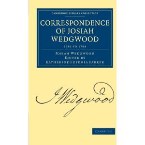 Wedgwood, Josiah Correspondence of Josiah Wedgwood 1781 to 1794: Volume 3 (Cambridge Library Collection Technology) Wedgwood, Josiah Correspondence of Josiah Wedgwood 1781 to 1794: Volume 3 (Cambridge Library Collection Technology)