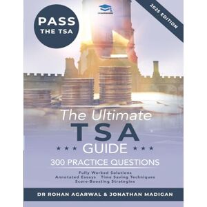 Agarwal, Rohan The Ultimate TSA Guide 300 Practice Questions: Guide to the Thinking Skills Assessment for the 2022 Admissions Cycle with: Fully Worked Solutions, ... Score Boosting Strategies, Annotated Essays. Agarwal, Rohan The Ultimate TSA Guide 300 Practice Questions: Guide to the Thinking Skills Assessment for the 2022 Admissions Cycle with: Fully Worked Solutions, ... Score Boosting Strategies, Annotated Essays.