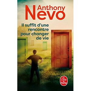 Nevo, Anthony Il Suffit D'Une Rencontre Pour Changer de Vie (Littérature) Nevo, Anthony Il Suffit D'Une Rencontre Pour Changer de Vie (Littérature)