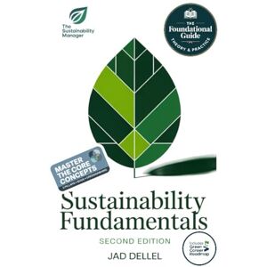 Dellel, Jad Sustainability Fundamentals: A Professional's Guide to ESG, Climate Action, and the Green Economy (The Sustainable Professional's Toolkit) Dellel, Jad Sustainability Fundamentals: A Professional's Guide to ESG, Climate Action, and the Green Economy (The Sustainable Professional's Toolkit)