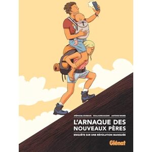 L'Arnaque des nouveaux pères: Enquête sur une révolution manquée L'Arnaque des nouveaux pères: Enquête sur une révolution manquée