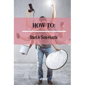 ath3n1a How To Start a Side Hustle: Turn Your Free Time into Extra Income ath3n1a How To Start a Side Hustle: Turn Your Free Time into Extra Income
