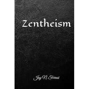 Forrest, Jay N Zentheism: Walking the Way with Buddha, Christ, and the Mystics Forrest, Jay N Zentheism: Walking the Way with Buddha, Christ, and the Mystics