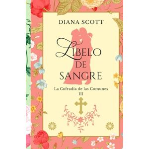 Scott Libelo de sangre: La autora en romantica con más de 100 mil lecotoras (Las cofradía de las comunes.) Scott Libelo de sangre: La autora en romantica con más de 100 mil lecotoras (Las cofradía de las comunes.)