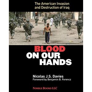 Davies, Nicolas J S Blood on Our Hands: The American Invasion and Destruction of Iraq Davies, Nicolas J S Blood on Our Hands: The American Invasion and Destruction of Iraq