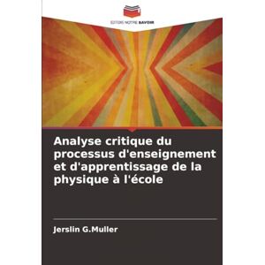 G.Muller, Jerslin Analyse critique du processus d'enseignement et d'apprentissage de la physique à l'école G.Muller, Jerslin Analyse critique du processus d'enseignement et d'apprentissage de la physique à l'école