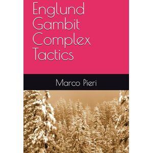 Pieri, Marco Englund Gambit Complex Tactics Pieri, Marco Englund Gambit Complex Tactics