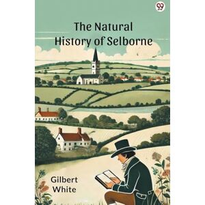 White, Gilbert The Natural History Of Selborne (Edition1) White, Gilbert The Natural History Of Selborne (Edition1)