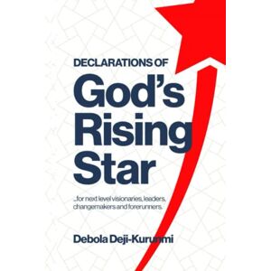 Deji-Kurunmi, Debola Declarations of God's Rising Star: ...for next level visionaries, leaders, changemakers and forerunners. Deji-Kurunmi, Debola Declarations of God's Rising Star: ...for next level visionaries, leaders, changemakers and forerunners.