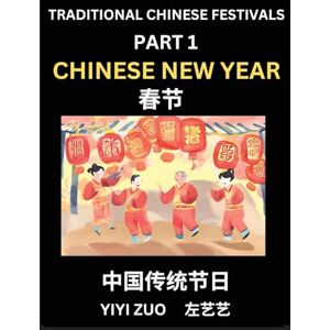 Zuo, Yiyi Chinese Festivals (Part 1) Chinese New Year & Spring Festival, Chun Jie, Learn Chinese History, Language and Culture, Easy Mandarin Chinese Reading ... Simplified Chinese Character Edition Zuo, Yiyi Chinese Festivals (Part 1) Chinese New Year & Spring Festival, Chun Jie, Learn Chinese History, Language and Culture, Easy Mandarin Chinese Reading ... Simplified Chinese Character Edition
