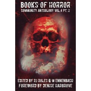 Roles, RJ Books of Horror Community Anthology Vol. 4 part 2 (Books of Horror presents) Roles, RJ Books of Horror Community Anthology Vol. 4 part 2 (Books of Horror presents)