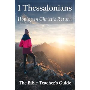 Brown, Gregory 1 Thessalonians: Hoping in Christ's Return: 40 (The Bible Teacher's Guide) Brown, Gregory 1 Thessalonians: Hoping in Christ's Return: 40 (The Bible Teacher's Guide)