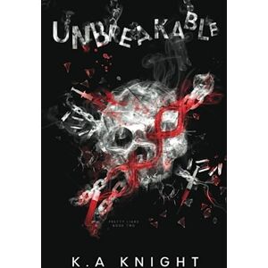 Knight, K.A Unbreakable (Pretty Liars) Knight, K.A Unbreakable (Pretty Liars)