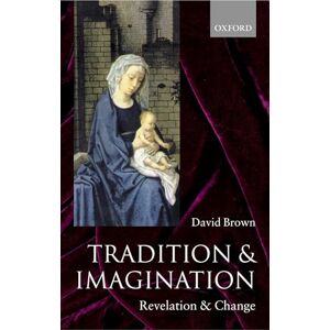 Brown, David Tradition and Imagination: Revelation and Change Brown, David Tradition and Imagination: Revelation and Change