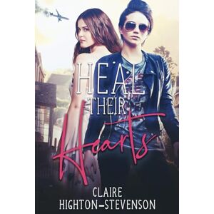 Highton-Stevenson, Claire Heal their Hearts Highton-Stevenson, Claire Heal their Hearts