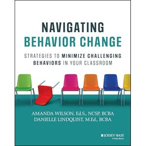 Wilson Navigating Behavior Change: Strategies to Minimize Challenging Behaviors in Your Classroom Wilson Navigating Behavior Change: Strategies to Minimize Challenging Behaviors in Your Classroom