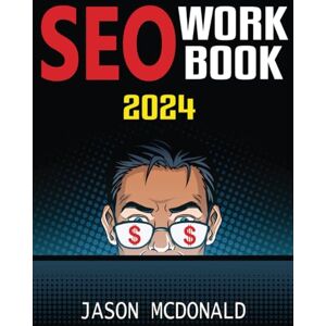 McDonald, Jason SEO Workbook: Search Engine Optimization Success in Seven Steps (2025 Marketing Social Media, SEO, & Online Ads Books) McDonald, Jason SEO Workbook: Search Engine Optimization Success in Seven Steps (2025 Marketing Social Media, SEO, & Online Ads Books)