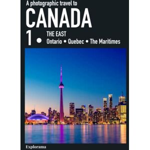 Explorama, Explorama A photographic travel to Canada : CANADA 1 (THE EAST Ontario Quebec Maritime Provinces Newfoundland and Labrador) (Explorama): A photo book ... See the world through photography) Explorama, Explorama A photographic travel to Canada : CANADA 1 (THE EAST Ontario Quebec Maritime Provinces Newfoundland and Labrador) (Explorama): A photo book ... See the world through photography)