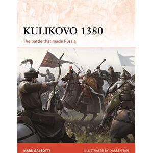Galeotti, Mark Kulikovo 1380: The battle that made Russia: 332 (Campaign) Galeotti, Mark Kulikovo 1380: The battle that made Russia: 332 (Campaign)