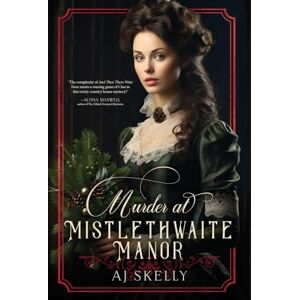 Skelly, Aj Murder at Mistlethwaite Manor: A Victorian Historical Mystery Skelly, Aj Murder at Mistlethwaite Manor: A Victorian Historical Mystery