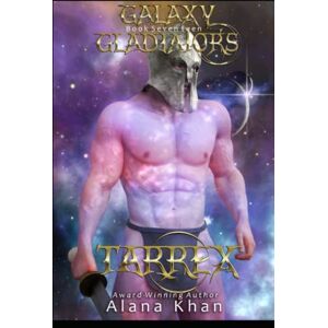 Khan, Alana Tarrex: A Tortured Hero Sci-Fi Alien Romance (Galaxy Gladiators Alien Abduction Romance Series) Khan, Alana Tarrex: A Tortured Hero Sci-Fi Alien Romance (Galaxy Gladiators Alien Abduction Romance Series)