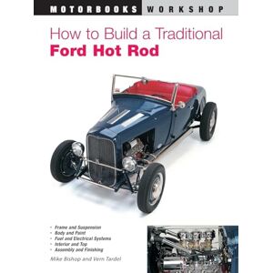 Bishop, Mike How to Build a Traditional Ford Hot Rod (Motorbooks Workshop) Bishop, Mike How to Build a Traditional Ford Hot Rod (Motorbooks Workshop)