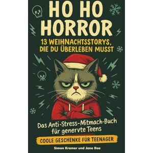 Kramer, Simon Ho Ho Horror – 13 Weihnachtsstorys, die du überleben musst: Das Anti-Stress-Mitmach-Buch für genervte Teens I Coole Geschenke für Teenager Kramer, Simon Ho Ho Horror – 13 Weihnachtsstorys, die du überleben musst: Das Anti-Stress-Mitmach-Buch für genervte Teens I Coole Geschenke für Teenager