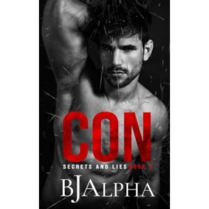 Alpha CON: Secrets and Lies Series Book 2 Alpha CON: Secrets and Lies Series Book 2