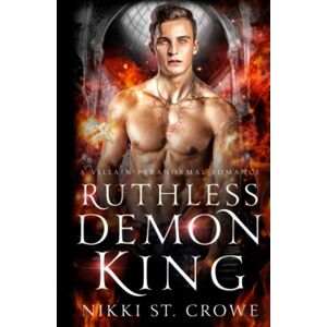 St. Crowe, Nikki Ruthless Demon King: A Villain Paranormal Romance (Wrath & Rain) St. Crowe, Nikki Ruthless Demon King: A Villain Paranormal Romance (Wrath & Rain)
