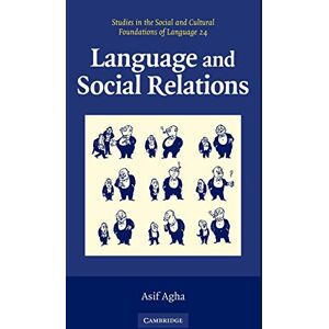Agha, Asif Language and Social Relations: 24 (Studies in the Social and Cultural Foundations of Language, Series Number 24) Agha, Asif Language and Social Relations: 24 (Studies in the Social and Cultural Foundations of Language, Series Number 24)