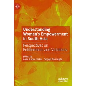 Understanding Women's Empowerment in South Asia: Perspectives on Entitlements and Violations Understanding Women's Empowerment in South Asia: Perspectives on Entitlements and Violations
