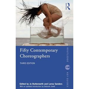 Fifty Contemporary Choreographers (Routledge Key Guides) Fifty Contemporary Choreographers (Routledge Key Guides)