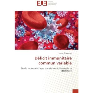 Chaabene, Imene Déficit immunitaire commun variable: Étude monocentrique tunisienne et Revue de la littérature Chaabene, Imene Déficit immunitaire commun variable: Étude monocentrique tunisienne et Revue de la littérature