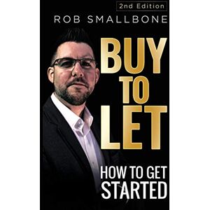 Smallbone, Rob Buy-to-Let: How to Get Started: 2 (Revised & Updated) Smallbone, Rob Buy-to-Let: How to Get Started: 2 (Revised & Updated)