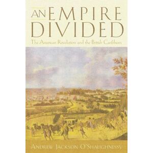 Jackson An Empire Divided: The American Revolution and the British Caribbean (Early American Studies) Jackson An Empire Divided: The American Revolution and the British Caribbean (Early American Studies)