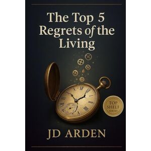 Arden, JD The Top 5 Regrets of The Living: 1 (Top Shelf) Arden, JD The Top 5 Regrets of The Living: 1 (Top Shelf)