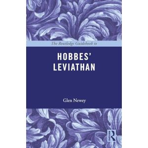 Newey, Glen The Routledge Guidebook to Hobbes' Leviathan (The Routledge Guides to the Great Books) Newey, Glen The Routledge Guidebook to Hobbes' Leviathan (The Routledge Guides to the Great Books)