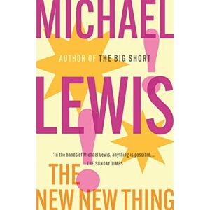 Lewis, Michael The New New Thing: A Silicon Valley Story Lewis, Michael The New New Thing: A Silicon Valley Story