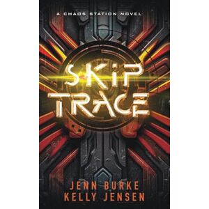 Burke, Jenn Skip Trace: M/M Space Opera Second Chance Romance (Chaos Station) Burke, Jenn Skip Trace: M/M Space Opera Second Chance Romance (Chaos Station)