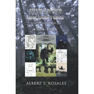 Rosales, Albert S. Humanoid Encounters 1980-1984: The Others amongst Us Rosales, Albert S. Humanoid Encounters 1980-1984: The Others amongst Us