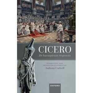 CORBEILL CICERO:DE HARUSPICUM RESPONSIS:INTRODUCTION, TEXT, TRANSLATION, & COMMENTARY: Introduction, Text, Translation, and Commentary CORBEILL CICERO:DE HARUSPICUM RESPONSIS:INTRODUCTION, TEXT, TRANSLATION, & COMMENTARY: Introduction, Text, Translation, and Commentary