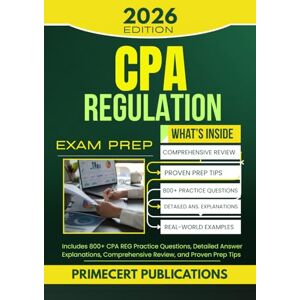 PUBLICATIONS, PRIMECERT CPA REGULATION EXAM PREP 2026: Includes 800+ CPA REG Practice Questions, Detailed Answer Explanations, Comprehensive Review, and Proven Prep Tips PUBLICATIONS, PRIMECERT CPA REGULATION EXAM PREP 2026: Includes 800+ CPA REG Practice Questions, Detailed Answer Explanations, Comprehensive Review, and Proven Prep Tips
