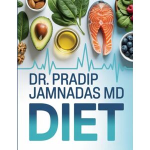 Schiller, Oliver Dr. Pradip Jamnadas MD Diet: Science-Based Nutrition Plan to Reverse Chronic Disease, Burn Fat, and Restore Vitality Schiller, Oliver Dr. Pradip Jamnadas MD Diet: Science-Based Nutrition Plan to Reverse Chronic Disease, Burn Fat, and Restore Vitality