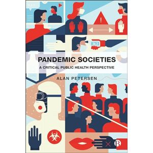 Petersen, Alan Pandemic Societies: A Critical Public Health Perspective Petersen, Alan Pandemic Societies: A Critical Public Health Perspective