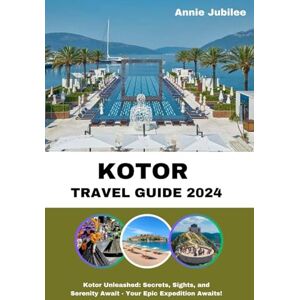 Jubilee, Annie KOTOR TRAVEL GUIDE 2024 ( STANDARD COLOR BOOK): Kotor Unleashed: Secrets, Sights, and Serenity Await Your Epic Expedition Awaits! (Travel O’Clock) Jubilee, Annie KOTOR TRAVEL GUIDE 2024 ( STANDARD COLOR BOOK): Kotor Unleashed: Secrets, Sights, and Serenity Await Your Epic Expedition Awaits! (Travel O’Clock)