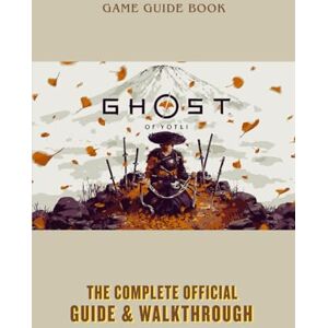 Alford, Jarrod Ghost Of Yotei: The Complete Official Guide & Walkthrough Alford, Jarrod Ghost Of Yotei: The Complete Official Guide & Walkthrough