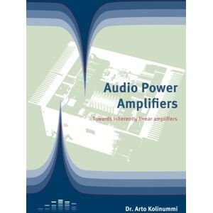 Kolinummi, Mr Arto Audio Power Amplifiers: Towards Inherently Linear Amplifiers Kolinummi, Mr Arto Audio Power Amplifiers: Towards Inherently Linear Amplifiers