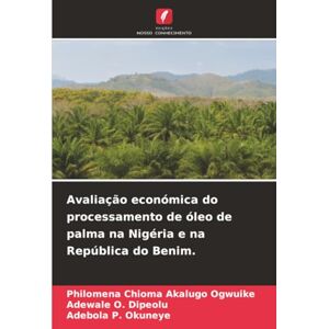 Ogwuike, Philomena Chioma Akalugo Avaliação económica do processamento de óleo de palma na Nigéria e na República do Benim. Ogwuike, Philomena Chioma Akalugo Avaliação económica do processamento de óleo de palma na Nigéria e na República do Benim.
