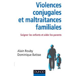 Dunod Violences conjugales et maltraitances familiales: Soigner les enfants et aider les parents (Enfances) (French Edition) Dunod Violences conjugales et maltraitances familiales: Soigner les enfants et aider les parents (Enfances) (French Edition)